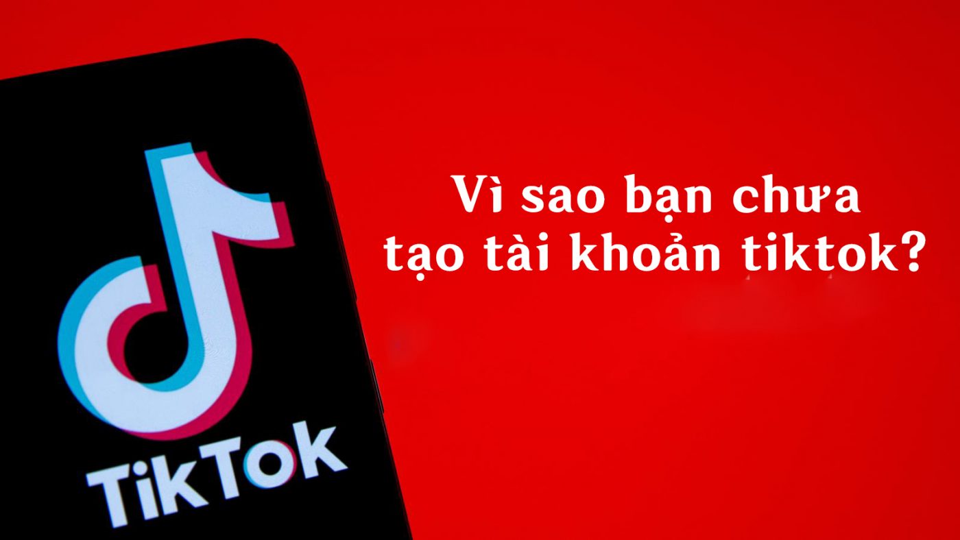 Markeintg trên TikTok #1: Tạo tài khoản trên TikTok