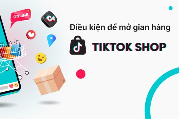 Tiktok shop không giới hạn đối tượng đăng ký bán hàng