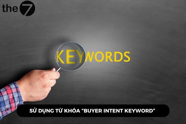 Xác định rõ và sử dụng từ khoá “Buyer Intent Keyword” 