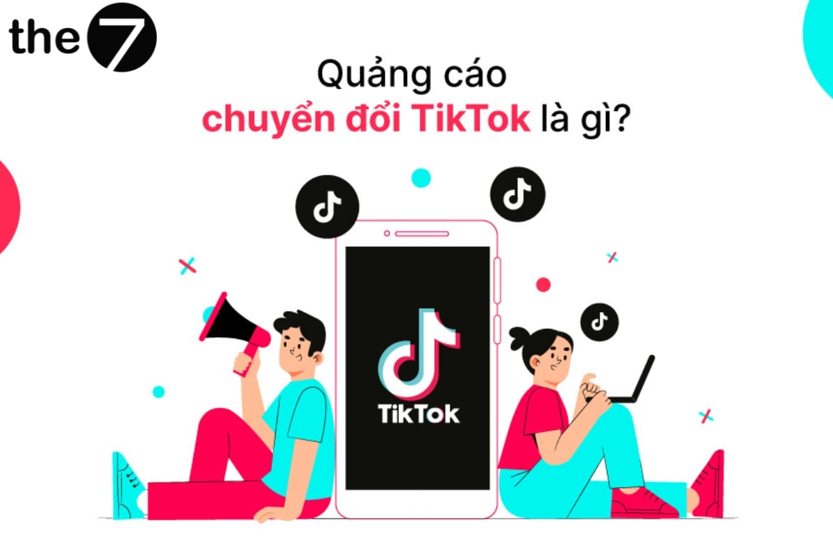 Quảng cáo chuyển đổi Tiktok là gì?