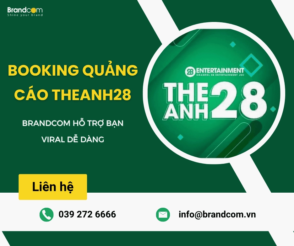 Booking quảng cáo Theanh28 – Brandcom hỗ trợ bạn viral dễ dàng