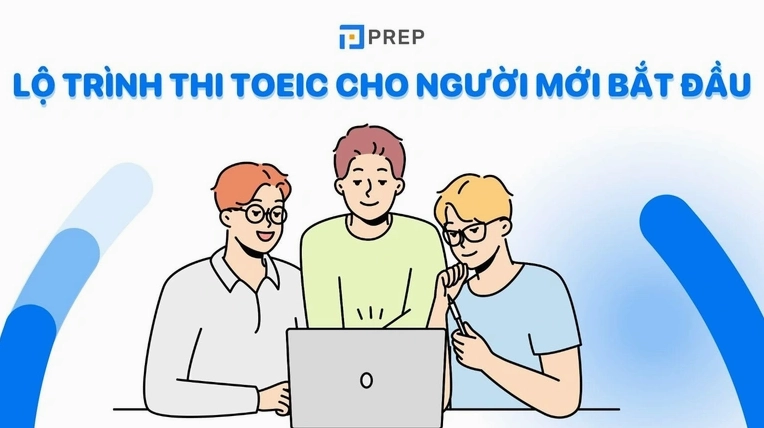 Lộ trình thi TOEIC cho người mới bắt đầu