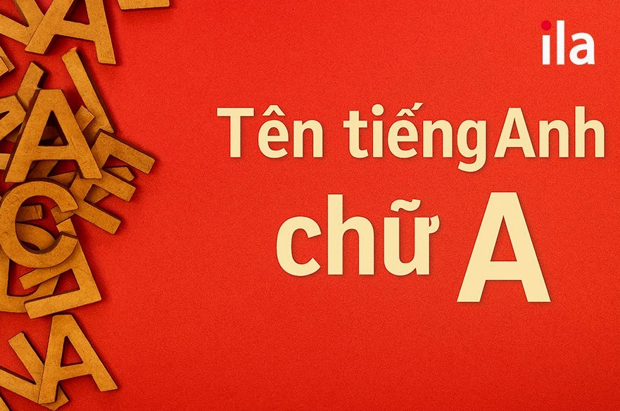 Tên tiếng Anh bắt đầu bằng chữ A và ý nghĩa