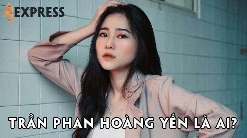 Trần Phan Hoàng Yến là ai